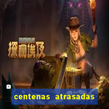 centenas atrasadas jogo do bicho